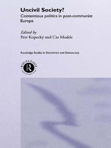 Cover image for Uncivil Society?: Contentious politics in post-communist Europe