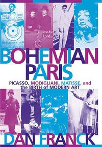 Cover image for Bohemian Paris: Picasso, Modigliani, Matisse, and the Birth of Modern Art