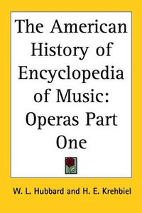 Cover image for The American History of Encyclopedia of Music: Operas Part One