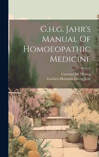 Cover image for G.h.g. Jahr's Manual Of Homoeopathic Medicine