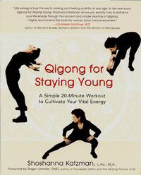 Cover image for Qigong for Staying Young: A Simple 20-Minute Workout to Culitivate Your Vital Energy