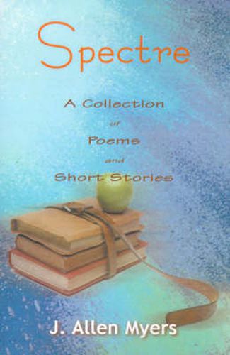 Cover image for Spectre: A Collection of Poems and Short Stories