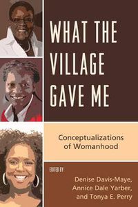 Cover image for What the Village Gave Me: Conceptualizations of Womanhood