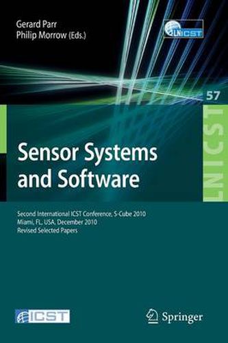 Sensor Systems and Software: Second International ICST Conference, S-Cube 2010, Miami, FL, December 13-15, 2010, Revised Selected Papers