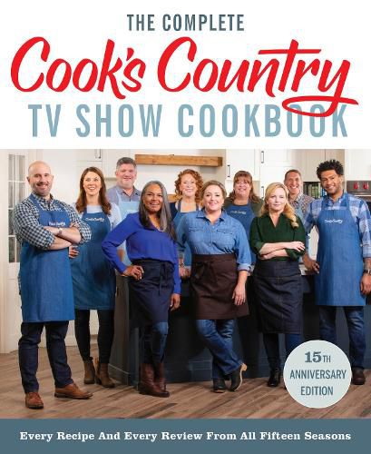 Cover image for The Complete Cook's Country TV Show Cookbook 15th Anniversary Edition Includes Season 15 Recipes