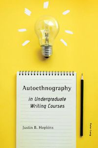 Cover image for Autoethnography in Undergraduate Writing Courses