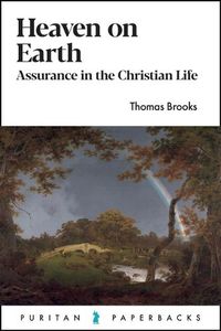 Cover image for Heaven on Earth: Assurance in the Christian Life