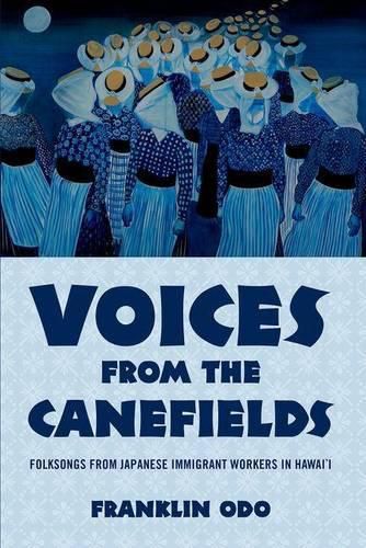 Cover image for Voices from the Canefields: Folksongs from Japanese Immigrant Workers in Hawai'i