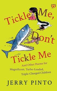 Cover image for Tickle Me, Don't Tickle Me: And Other Poems for Magnificent, Turbo-Loaded, Triple-Charged Children