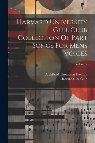 Cover image for Harvard University Glee Club Collection Of Part Songs For Mens Voices; Volume 2