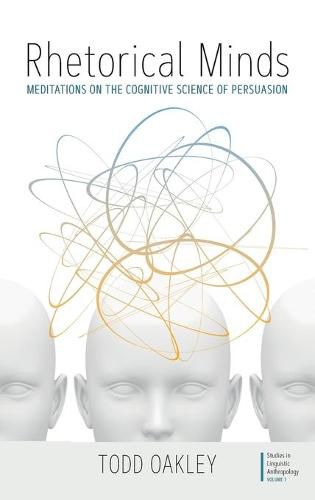 Cover image for Rhetorical Minds: Meditations on the Cognitive Science of Persuasion