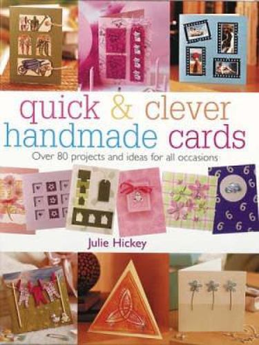 Cover image for Quick & Clever Handmade Cards: Over 80 Projects and Ideas for All Occasions