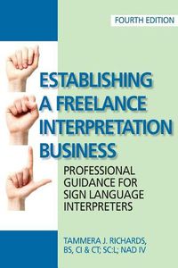 Cover image for Establishing a Freelance Interpretation Business: Professional Guidance for Sign Language Interpreters 4th edition