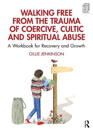 Cover image for Walking Free from the Trauma of Coercive, Cultic and Spiritual Abuse