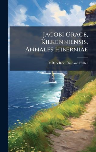 Cover image for Jacobi Grace, Kilkenniensis, Annales Hiberniae