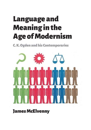 Cover image for Language and Meaning in the Age of Modernism: C.K. Ogden and His Contemporaries