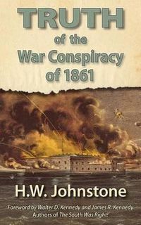 Cover image for The Truth of the War Conspiracy of 1861