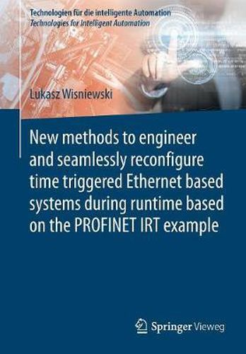 Cover image for New methods to engineer and seamlessly reconfigure time triggered Ethernet based systems during runtime based on the PROFINET IRT example