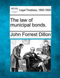 Cover image for The Law of Municipal Bonds.