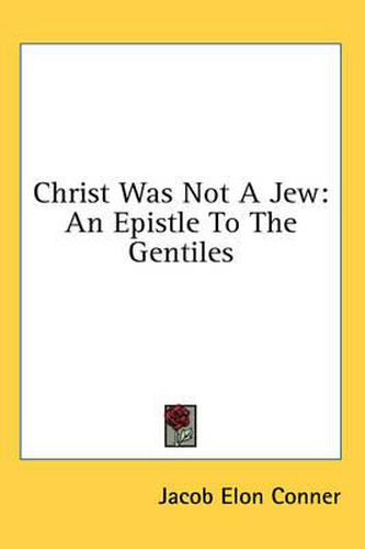 Cover image for Christ Was Not a Jew: An Epistle to the Gentiles