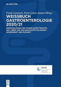 Cover image for Weissbuch Gastroenterologie 2020/2021: Erkrankungen Des Magen-Darm-Traktes, Der Leber Und Der Bauchspeicheldruse - Gegenwart Und Zukunft