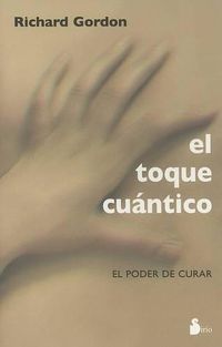 Cover image for El Toque Cuantico: El Poder de Curar