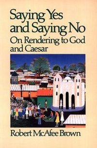 Cover image for Saying Yes and Saying No: On Rendering to God and Caesar