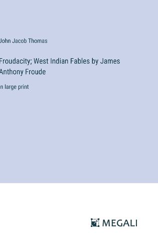 Cover image for Froudacity; West Indian Fables by James Anthony Froude