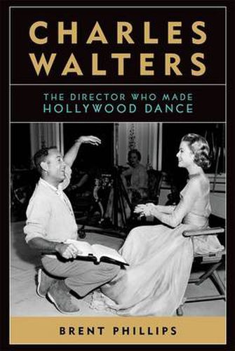 Cover image for Charles Walters: The Director Who Made Hollywood Dance