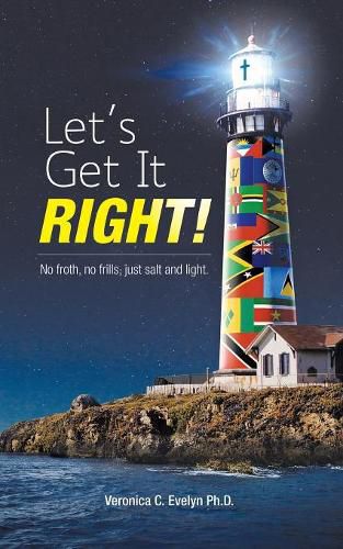 Cover image for Let's Get It Right!: No Froth, No Frills; Just Salt and Light.