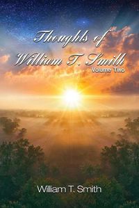 Cover image for Thoughts of William T. Smith: Volume Two