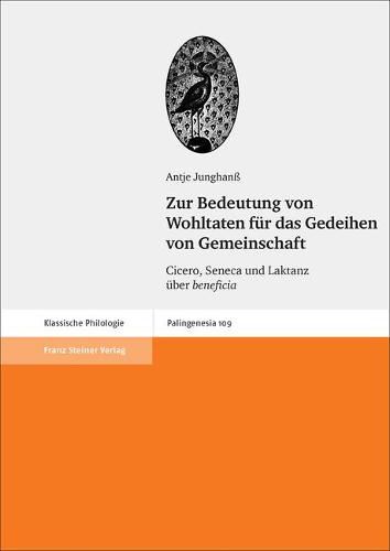 Cover image for Zur Bedeutung Von Wohltaten Fur Das Gedeihen Von Gemeinschaft: Cicero, Seneca Und Laktanz Uber 'Beneficia