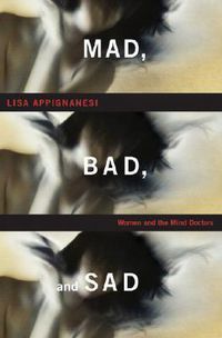 Cover image for Mad, Bad, and Sad: Women and the Mind Doctors