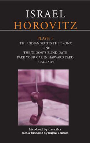 Horovitz Plays: 1: The Indian wants the Bronx; Line; The Widow's Blind Date; Park Your Car in Harvard Yard; Cat-Lady