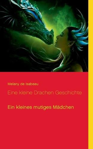 Cover image for Eine kleine Drachen Geschichte: Ein kleines mutiges Madchen