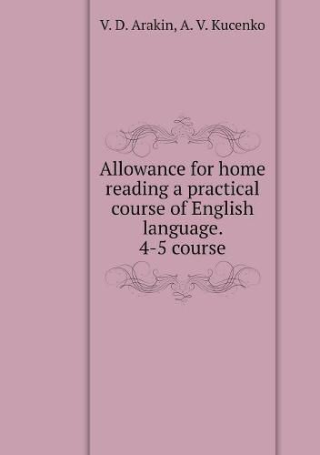 Cover image for Allowance for home reading a practical course of English language. 4-5 course