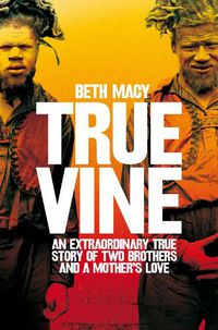 Cover image for Truevine: An Extraordinary True Story of Two Brothers and a Mother's Love
