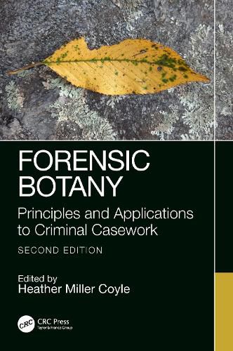 Forensic Botany, Second Edition: Principles and Applications to Criminal Casework