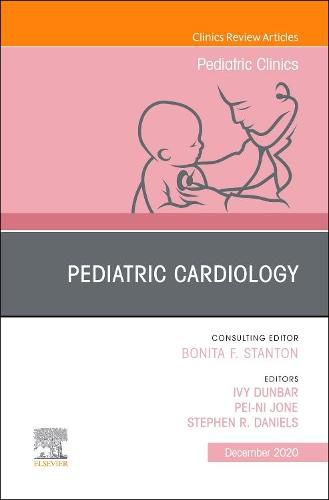 Pediatric Cardiology, An Issue of Pediatric Clinics of North America