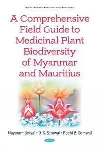 Cover image for A Comprehensive Field Guide to Medicinal Plant Biodiversity of Myanmar and Mauritius