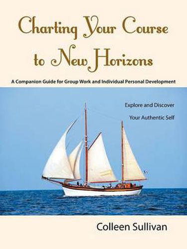 Cover image for Charting Your Course to New Horizons: Explore and Discover Your Authentic Self