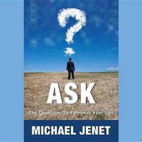 Cover image for Ask: The Questions to Empower Your Life