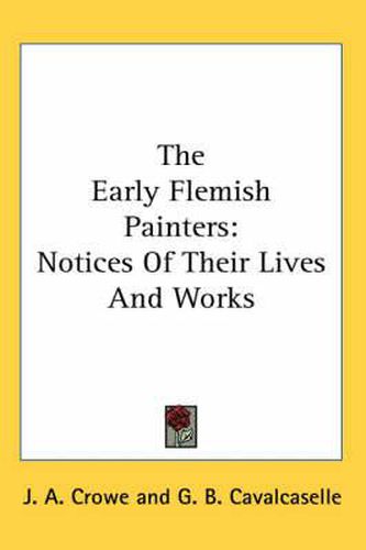 Cover image for The Early Flemish Painters: Notices of Their Lives and Works