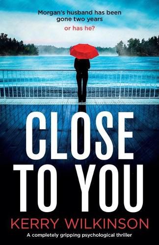 Cover image for Close to You: A completely gripping psychological thriller