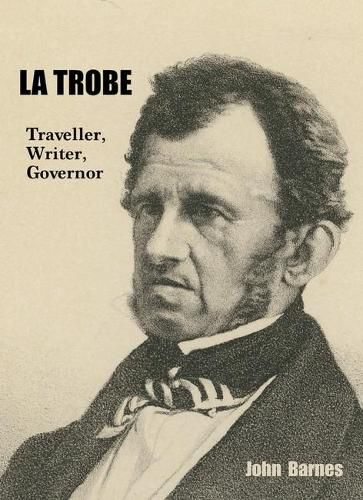 La Trobe: The Life and Times of the First Governor of Victoria