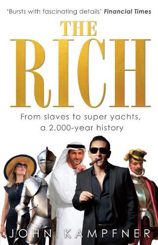 The Rich: From Slaves to Super-Yachts: A 2,000-Year History