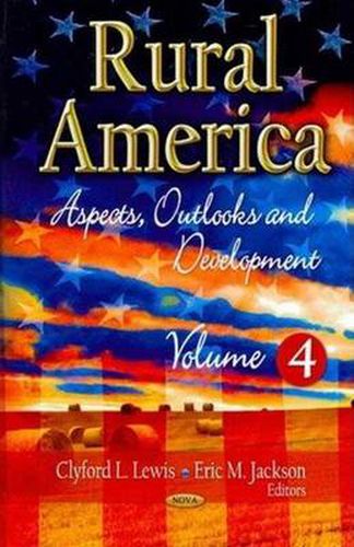 Cover image for Rural America: Aspects, Outlooks and Development -- Volume 4