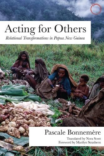 Cover image for Acting for Others - Relational Transformations in Papua New Guinea