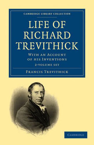 Cover image for Life of Richard Trevithick 2 Volume Set: With an Account of his Inventions