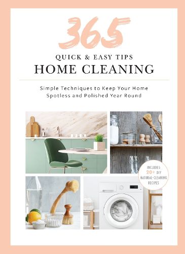 Cover image for Quick and Easy Home Cleaning: 365 Simple Tips & Techniques to Keep Your Home Clean & Spotless Year Round